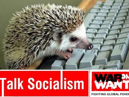 Operation Hedgehog - Talk Socialism & War on Want joint project
